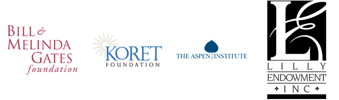 Bill and Melinda Gates Foundation, Koret Foundation, The Aspen Institute, The Lilly Endowment